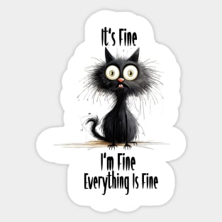 Black Cat lover It's Fine I'm Fine Everything Is Fine Sticker